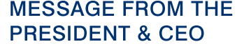 Message from the President & CEO